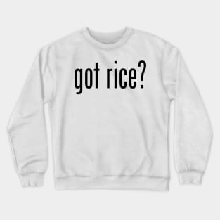 Got Rice? Filipino Food Humor Design by AiReal Apparel Crewneck Sweatshirt